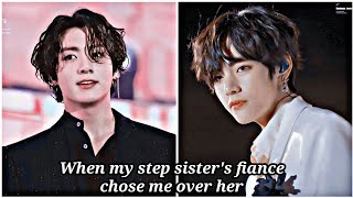 Taekook ff Oneshot My step sister's Fiance chose me over her (Top Kook)