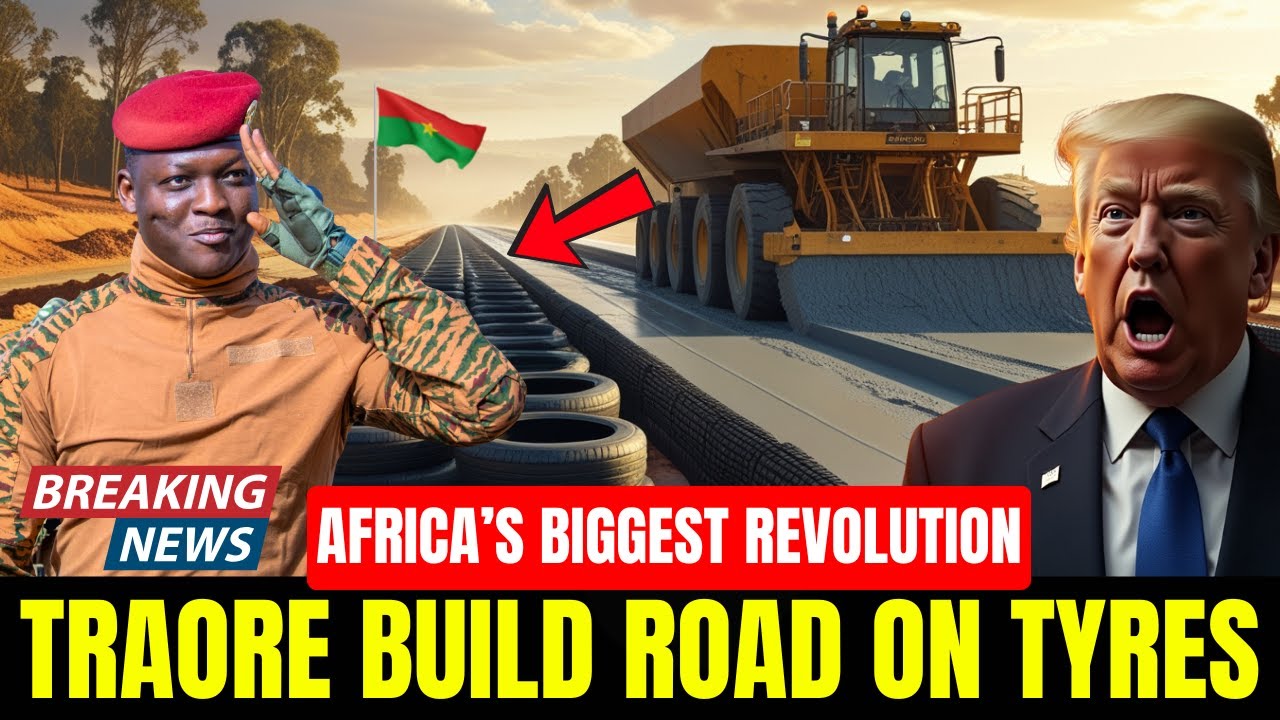 Burkina Faso Builds Roads From Tires – Ibrahim Traoré’s Bold Move Shocks Trump & The World