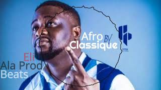 Instrumental Afro Classique X Afro Beat X Afro Soul X Afro Naija Prod By[ Eli Ala Prod Beats]