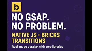 No GSAP Needed! Native JS Parallax + Bricks Entrance Transitions Demo