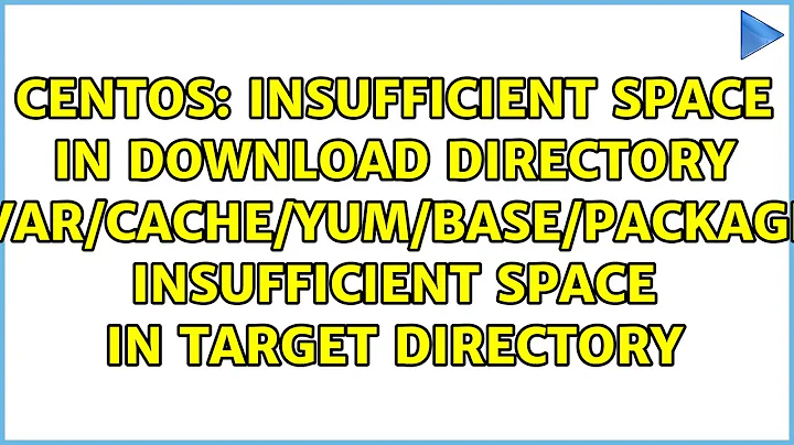 Insufficient space in download directory //var/cache/yum/base/packages Insufficient space in...
