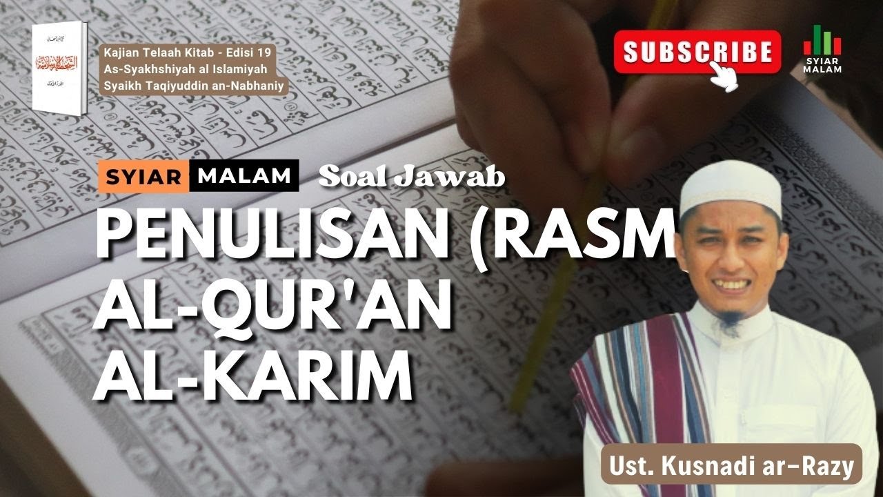 Soal Jawab: Penulisan (Rasm) Al Qur'an Karim Ust. Kusnady Ar Razi