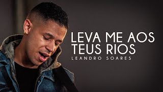 LEANDRO SOARES - LEVA ME AOS TEUS RIOS