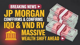 “Breaking News ⚡ JP Morgan Confirms IQD & VND RV – Massive Wealth Shift Ahead 💥”