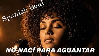 No Nací Para Aguantar | Spanish Soul Blues | Nyla Stone