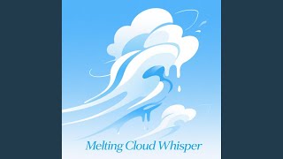 Melting Cloud Whisper