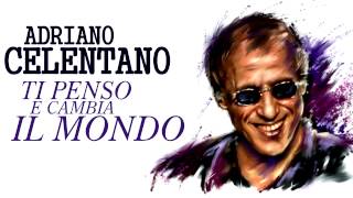 Video thumbnail of "Adriano Celentano - Ti penso e cambia il mondo"