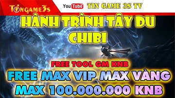 Game Mobile Private| Hành Trình Tây Du 3D Chibi Android PC Free Tool GM Max VIP Max KNB | Tingame3s