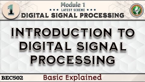 1.Introduction To DSP (Digital Signal Processing) Module 1 5th Sem DSP ECE Latest Scheme VTU
