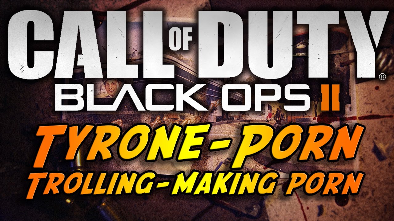 Call Of Duty Black Ops 2 - Tyrone,Porn,Lesbians,Sex (Trolling)