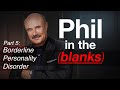 Phil in the blanks toxic personalities in the real world p5 borderline personality disorder ep91