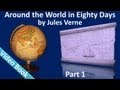 Part 1 - Around the World in 80 Days Audiobook by Jules Verne (Chs 01-14)