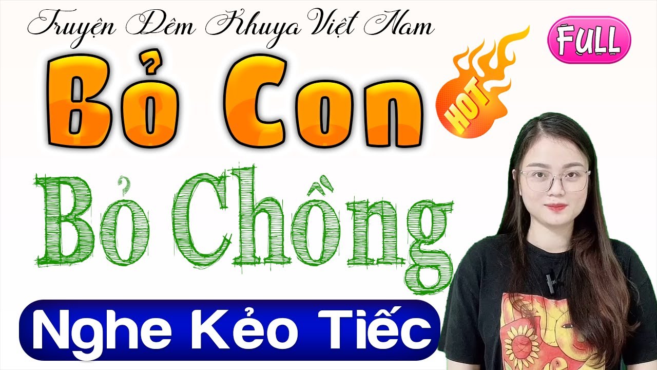 Truyện tâm sự hôn nhân có thật 100% - BỎ CON BỎ CHỒNG - Đọc Truyện Đêm Khuya Hay Nhất 2025