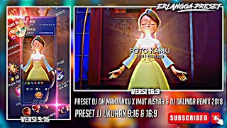 4 Preset Jj  Ukuran 916 U0026 169  Dj Oh Mantanku X Imut Aisyah U0026 Dj Dalinda Remix 2018