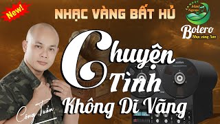BOLERO CÔNG TUẤN GIỌNG CA ĐỘC LẠ ➤ LK CA NHẠC HẢI NGOẠI , NHẠC LÍNH XƯA HAY NHẤT 2025 VƯỢT THỜI GIAN