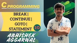 break | continue | goto statement | C programming | Abhishek Aggarwal