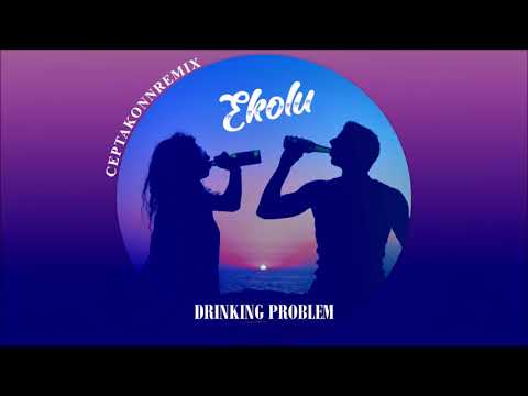 Ceptakonn X Ekolu – Drinking Problem