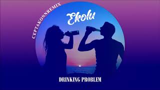 Video thumbnail of "Ceptakonn X Ekolu - Drinking Problem"