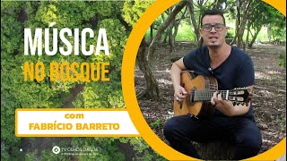 MÚSICA NO BOSQUE com FABRÍCIO BARRETO