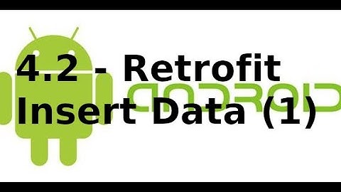 Android Networking - Lab4.2 - Retrofit với API INSERT Data