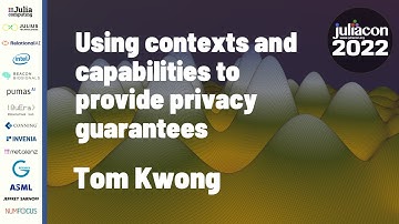 Using Contexts and Capabilities to Provide Privacy Protection | Tom Kwong | JuliaCon 2022