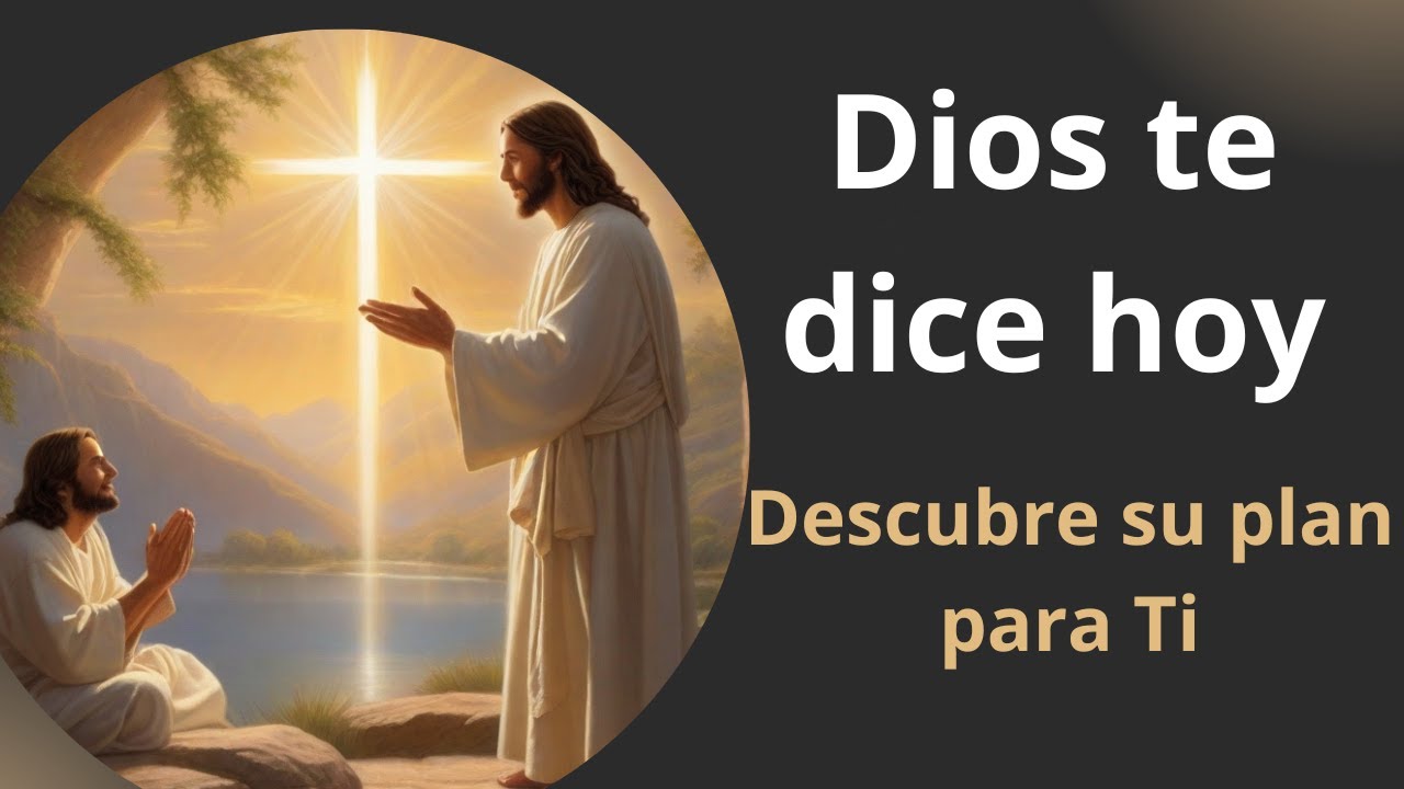Dios te dice hoy Descubre su plan para ti - YouTube