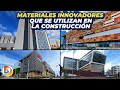 Materiales Innovadores que se Utilizan en la Construcción