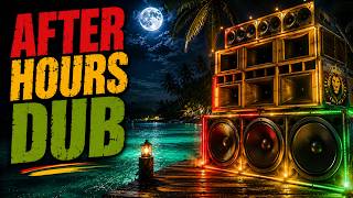 Deep Dub Reggae for Relaxing After a Long Day 🌙 Late Night Ambience | 1 Hour | After Hours Dub
