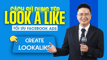 Cách dùng tệp Lookalike để tối ưu hiệu suất quảng cáo Facebook | Qn92