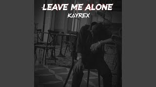 LEAVE ME ALONE