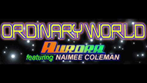AURORA featuring NAIMEE COLEMAN - ORDINARY WORLD (HQ)