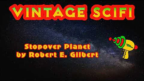 Stopover Planet by Robert Gilbert  (free SciFi audiobook)
