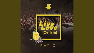 Live Love (Or'ota) - Ray G