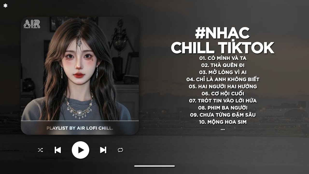 Nhạc Chill 2026 - BXH Nhạc Chill TikTok Triệu View Hay Nhất Hiện Nay - Nhạc Lofi Chill Buồn TikTok