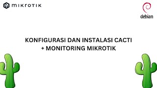 Konfigurasi dan instalasi Cacti & Monitoring Mikrotik