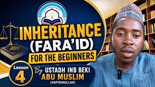 INHERITANCE (FARA'ID) FOR THE BEGINNERS. LESSON (4) BY: USTADH IBN BEKI ABU MUSLIM (hafisohullah)