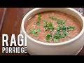 Quick & Healthy Ragi Porridge Recipe | Finger Millet Meal for Weight Loss
