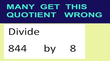 Divide     844      by     8  many  get  this  quotient   wrong
