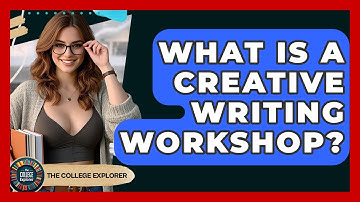 What Is A Creative Writing Workshop? - The College Explorer