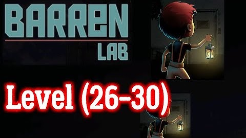 Barren Lab Level 26 27 28 29 30 walkthrough Android