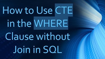 How to Use CTE in the WHERE Clause without Join in SQL