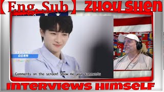 【. 】Zhou Shen Interviews himself  lets get to know Zhou Shen a little more!  REACTION