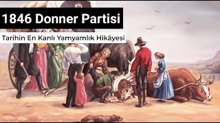 1846 Donner Partisi: Tarihin En Kanlı Yamyamlık Hikayesi #donner #party #yamyam #parti