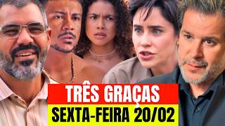 NOVELA TRÊS GRAÇAS: Capítulo De SEXTA 20/02 - Resumo da Novela TRÊS GRAÇAS