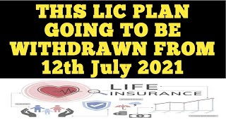 THIS LIC PLAN WILL BE CLOSED FROM 12th JULY 2021