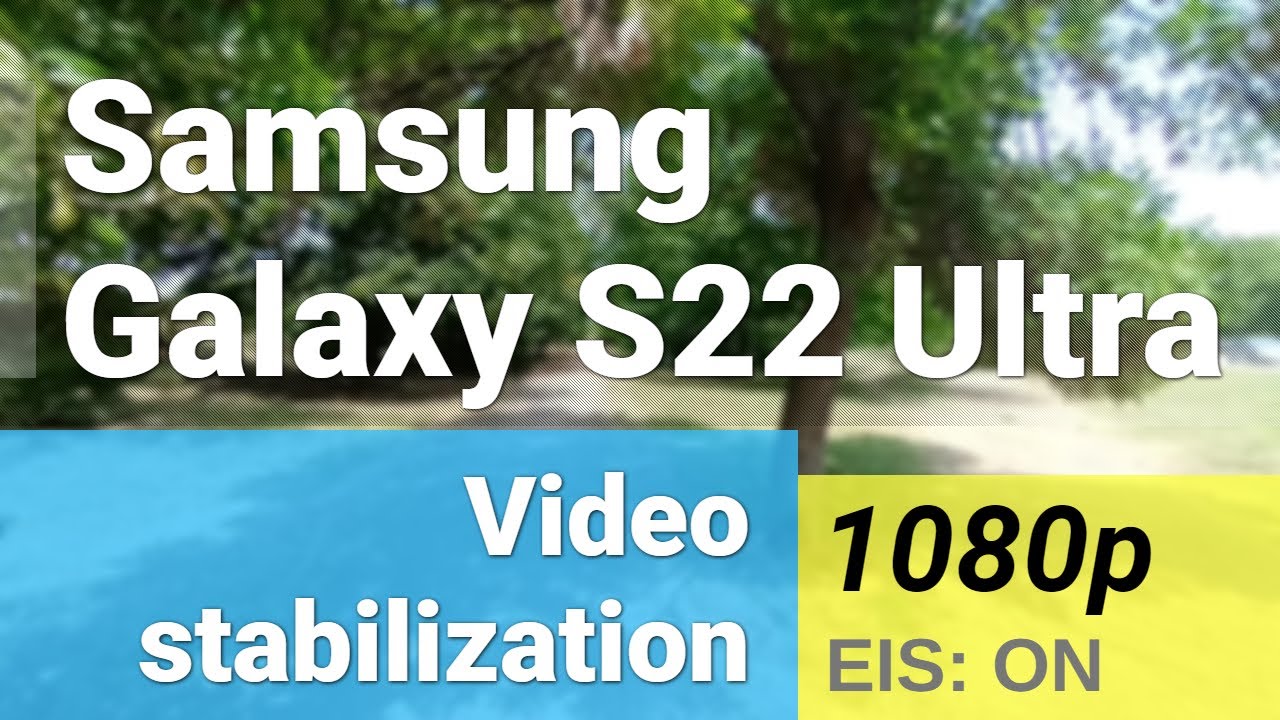 1080p 60fps (ultrawide camera, 0.6x, Super steady) - Samsung Galaxy S22 Ultra stabilization sample
