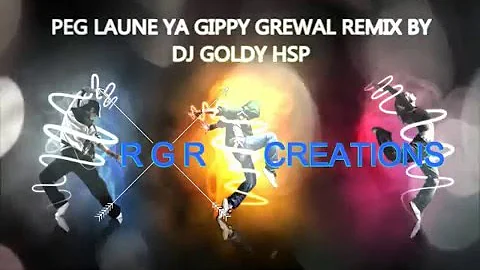 PEG LAUNE AA GIPPY GREWAL REMIX BY DJ GOLDY HSP 2016