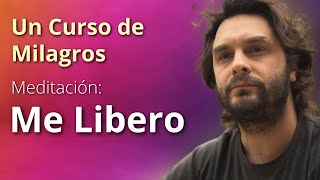 'Me libero' Meditación (Un Curso de Milagros) by Un Curso de Milagros x Martín Merayo 23,840 views 1 month ago 11 minutes, 49 seconds