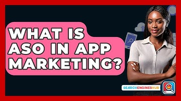 What Is ASO In App Marketing? - SearchEnginesHub.com