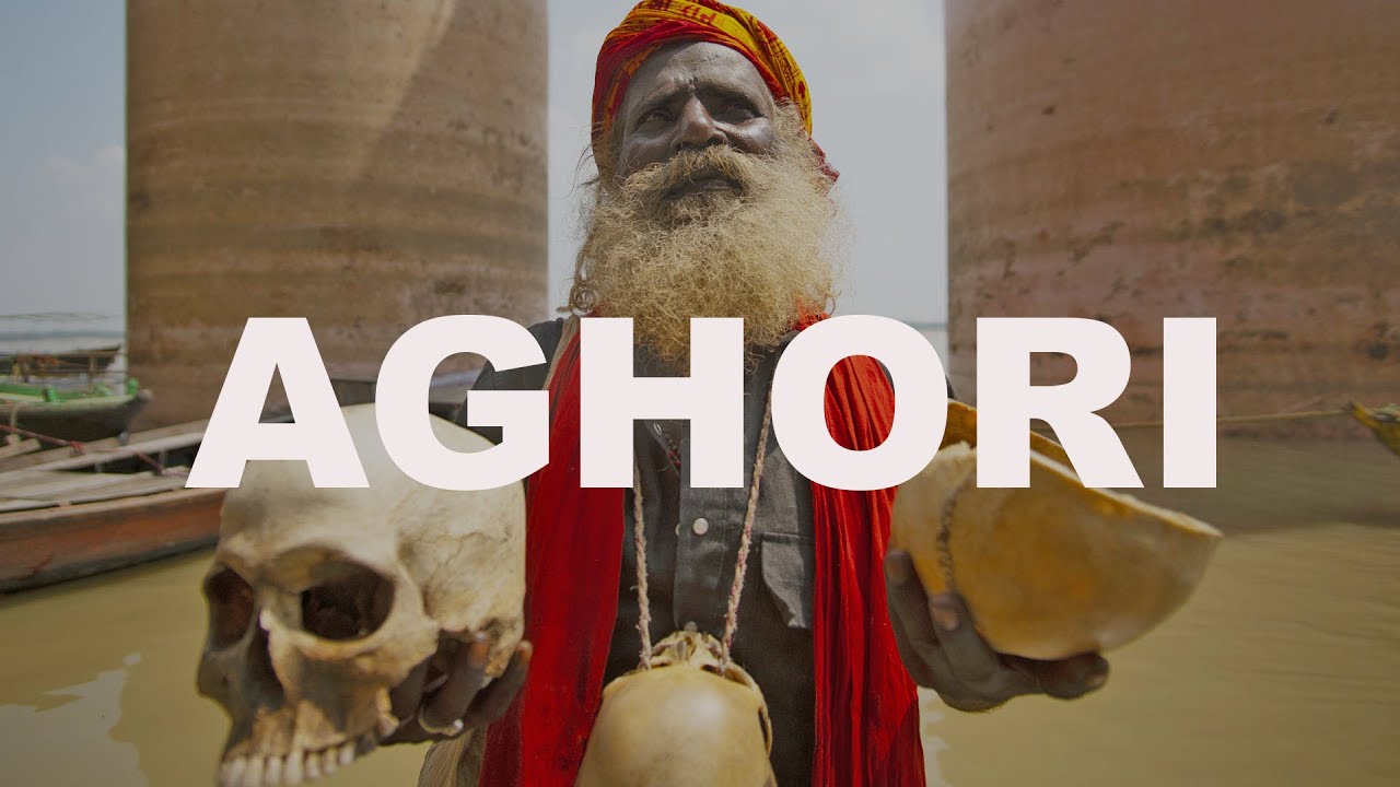 Aghori: Holy Men Of The Dead (Documentary about India's ...